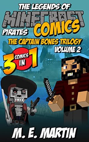 Read Online Minecraft: The Legends of Minecraft Pirates: The Captain Bones Trilogy Volume 2 (Pirate Minecraft Comics Book 9) - M.E. Martin file in PDF