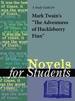 Read A Study Guide for Mark Twain's The Adventures of Huckleberry Finn (Novels for Students) - The Gale Group file in ePub