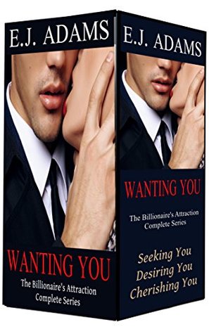 Download Wanting You: The Billionaire's Attraction (Complete Series) - E.J. Adams | PDF