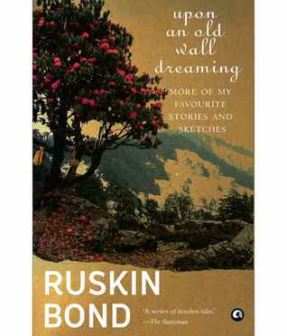 Download Upon an Old Wall Dreaming: More of my Favourite Stories and Sketches - Ruskin Bond | ePub