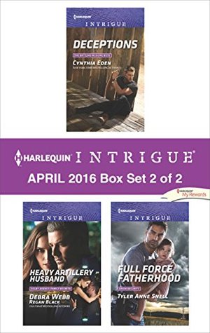 Full Download Harlequin Intrigue April 2016 - Box Set 2 of 2: Deceptions\Heavy Artillery Husband\Full Force Fatherhood - Cynthia Eden file in PDF