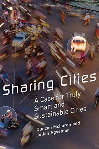 Read Online Sharing Cities: A Case for Truly Smart and Sustainable Cities (Urban and Industrial Environments) - Duncan McLaren file in PDF