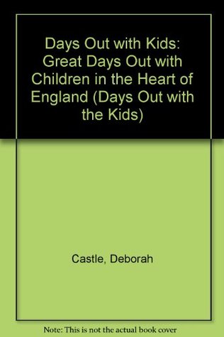 Download Days Out with Kids 1996-97: Great Days Out with Children in the Heart of England (Days Out with the Kids) - Deborah Castle file in PDF