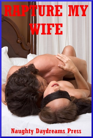 Download Rapture My Wife: Five Explicit Sexy Wife Erotica Stories - Naughty Daydreams Press file in PDF
