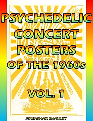 Download PSYCHEDELIC CONCERT POSTERS: A Collector's Guide To Groovy Concert Posters Of The 1960s, VOL. 1 - Jonathan H. McAuley file in PDF