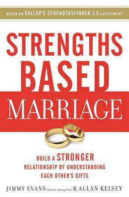 Read Strengths Based Marriage: Build a Stronger Relationship by Understanding Each Other's Gifts - Jimmy Evans | PDF