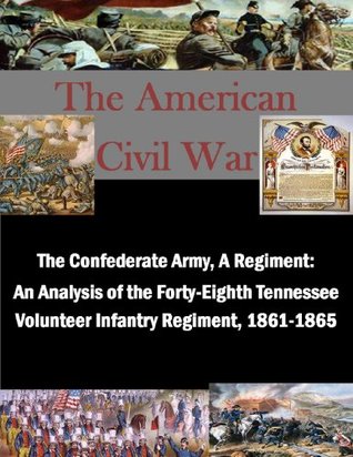 Download The Confederate Army, A Regiment: An Analysis of the Forty-Eighth Tennessee Volunteer Infantry Regiment, 1861-1865 - Gerald A. Kincaid file in ePub