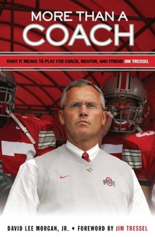 Download More Than a Coach: What It Means to Play for Coach, Mentor, and Friend Jim Tressel - David Lee Morgan Jr. | ePub