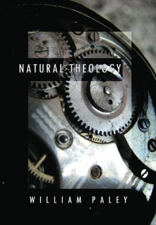 Download Natural Theology: or, Evidences of the Existence and Attributes of the Deity, Collected from the Appearances of Nature - William Paley file in ePub