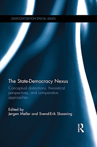 Download The State-Democracy Nexus: Conceptual Distinctions, Theoretical Perspectives, and Comparative Approaches (Democratization Special Issues) - Jørgen Møller file in ePub