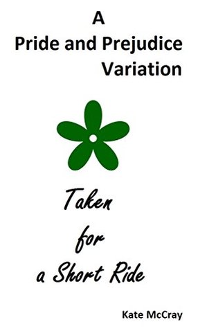 Download Taken for a Short Ride: A Pride and Prejudice Variation (Jane Austen Book 3) - Kate McCray | PDF