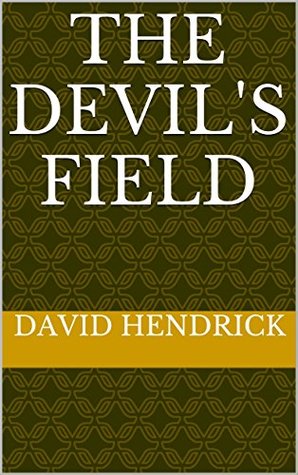 Read Online The Devil's Field (The Gorst Chronicles Book 1) - David Hendrick | ePub