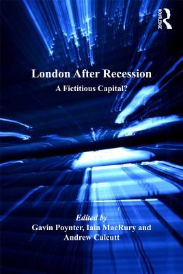 Full Download London After Recession: A Fictitious Capital? - Gavin Poynter file in PDF