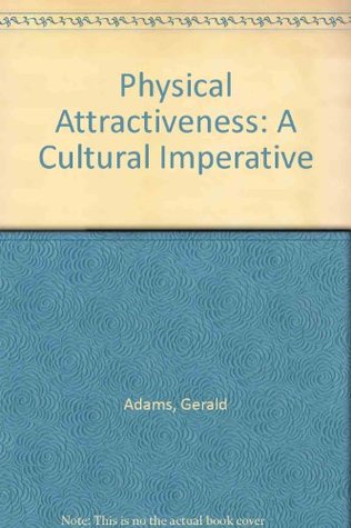 Read Physical Attractiveness: A Cultural Imperative - Gerald Adams file in ePub
