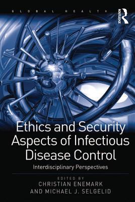 Read Ethics and Security Aspects of Infectious Disease Control: Interdisciplinary Perspectives - Michael J. Selgelid | PDF