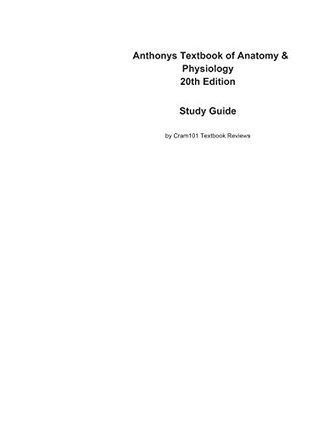 Read Anthony's Textbook of Anatomy & Physiology, textbook by Gary A. Thibodeau--Study Guide - Cram101 Textbook Reviews | PDF