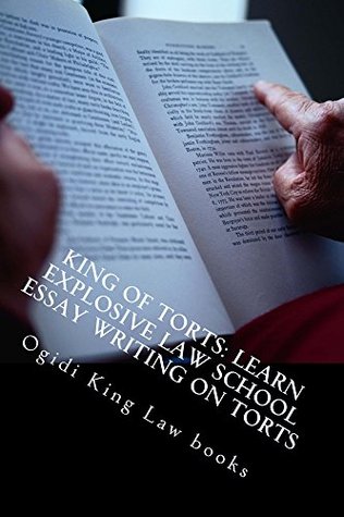 Full Download King of Torts: Learn Explosive Law School Essay Writing on Torts (Prime Members Can Read This Book Free): (e book) - Ogidi King Law Books file in PDF