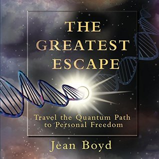 Download The Greatest Escape: Travel the quantum path to personal freedom. - Jean Boyd file in PDF