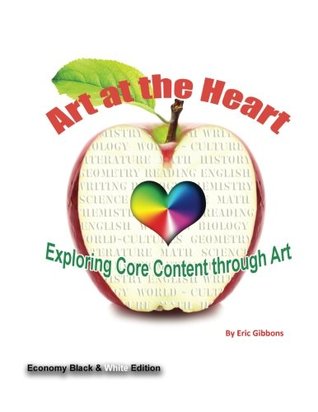 Full Download Art at the Heart - Exploring Core Content Through Art: Economy Black & White Edition - Eric Gibbons | ePub