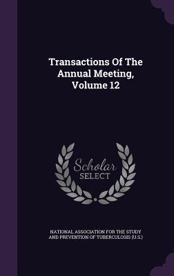 Read Online Transactions of the Annual Meeting, Volume 12 - National Association For The Study And P | ePub