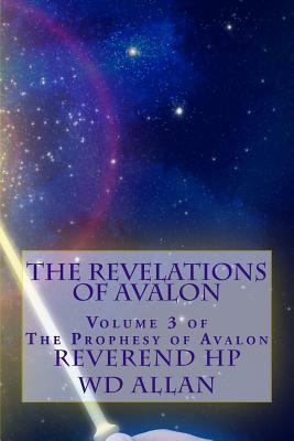 Read Online The Revelations of Avalon: Volume 3 of the Prophesy of Avalon - Rev Wd Allan | ePub