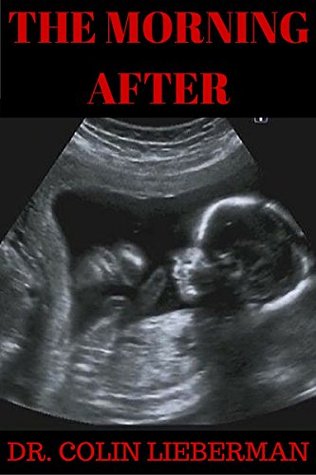 Download The Morning After: Hope For Those Thinking, Wanting or Just Curious About An Abortion. - Dr. Colin Lieberman | PDF