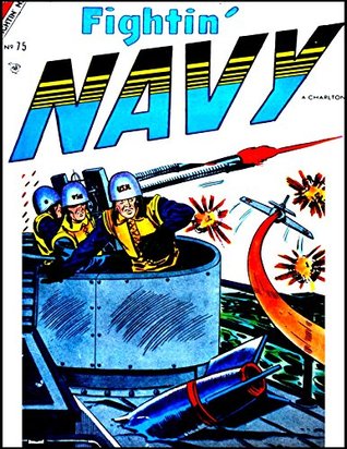 Full Download FIGHTIN' NAVY 1: EXCITING SEA BATTLE STORIES: 5 Complete Classic Comic Books From The 1950s (FIGHTIN' MILITARY Book 4) - Jonathan H. McAuley | PDF