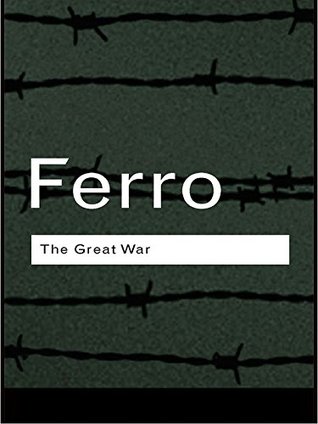 Read Online The Great War: 1914-1918 (Routledge Classics) - Marc Ferro file in ePub