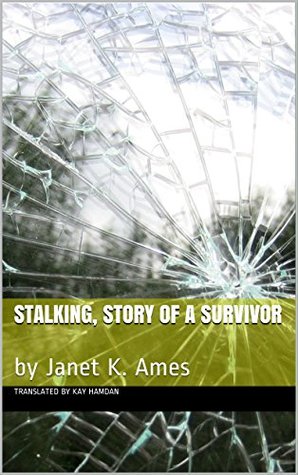 Download Stalking, story of a survivor: by Janet K. Ames - Janet K. Ames file in PDF