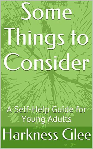 Full Download Some Things to Consider: A Self-Help Guide for Young Adults - Harkness Glee file in PDF