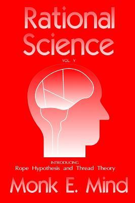 Read Online Rational Science Vol. V: Introducing Rope Hypothesis and Thread Theory - MR Jeffrey L Hancock file in PDF