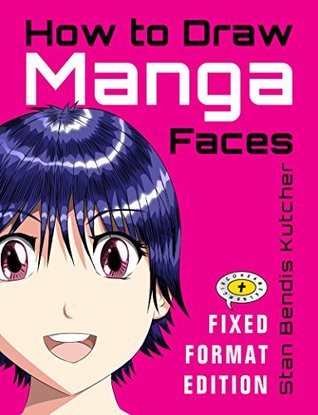 Full Download How to Draw Manga Faces (Fixed Format Edition): Step-by-Step Self-Help to Improve Your Manga Drawing Skills - Stan Bendis Kutcher | ePub