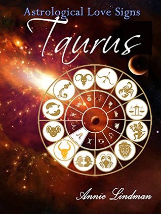 Read Online Astrological Love Signs, Taurus: Find out how astrology can guide you in love - Annie Lindman | ePub