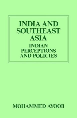 Download India and Southeast Asia (Routledge Revivals): Indian Perceptions and Policies - Mohammed Ayoob file in PDF