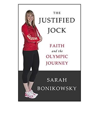 Download The Justified Jock: Faith and the Olympic Journey - Sarah Bonikowsky | PDF
