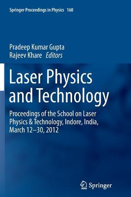 Download Laser Physics and Technology: Proceedings of the School on Laser Physics & Technology, Indore, India, March 12-30, 2012 - Pradeep Kumar Gupta file in ePub