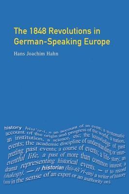 Full Download The 1848 Revolutions in German-Speaking Europe - Hans-Joachim Hahn | PDF