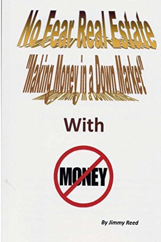 Download No Fear Real Estate - Making Money in a Down Market with No Money - Jimmy Reed | ePub