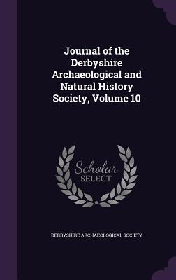 Download Journal of the Derbyshire Archaeological and Natural History Society, Volume 10 - Derbyshire Archaeological Society | PDF