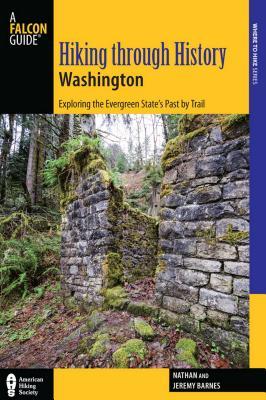 Download Hiking Through History Washington: Exploring the Evergreen State's Past by Trail - Nathan Barnes file in PDF