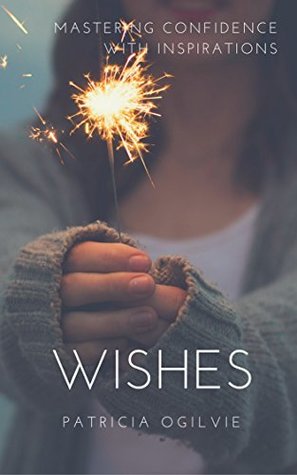 Download Wishes: Mastering Confidence with Inspirations (Please God Book 5) - Patricia Ogilvie | PDF