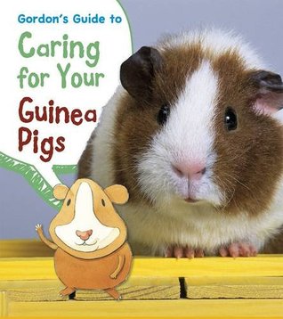 Full Download Gordon's Guide to Caring for Your Guinea Pigs - Isabel Thomas | PDF