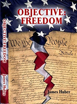 Read Objective:Freedom (Freedom's Objective Book 1) - Jim Huber file in ePub