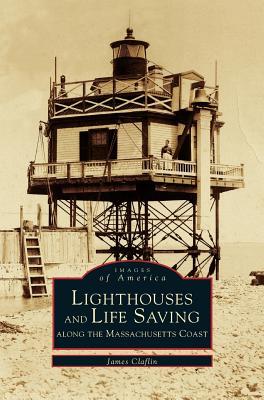 Download Lighthouses and Lifesaving Along the Massachusetts Coast - James Claflin file in ePub