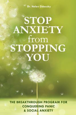 Read Online Stop Anxiety from Stopping You: The Breakthrough Program For Conquering Panic and Social Anxiety - Helen Odessky file in ePub