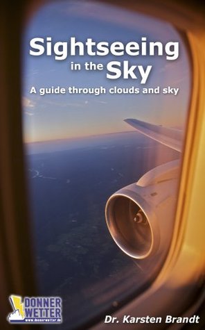 Download Sightseeing in the Sky - A guide through clouds and sky - Karsten Brandt file in ePub