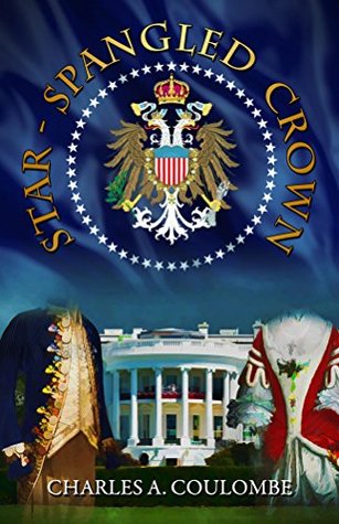 Download Star-Spangled Crown: A Simple Guide to the American Monarchy - Charles A. Coulombe file in PDF