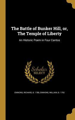 Read The Battle of Bunker Hill, Or, the Temple of Liberty: An Historic Poem in Four Cantos - Richard Emmons | ePub