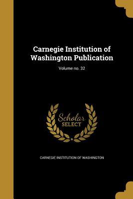 Full Download Carnegie Institution of Washington Publication; Volume No. 32 - Carnegie Institution of Washington | PDF