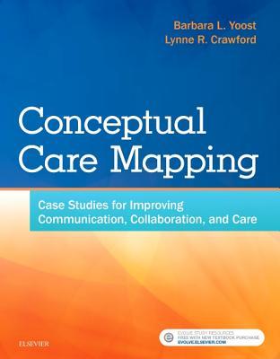 Full Download Conceptual Care Mapping: Case Studies for Improving Communication, Collaboration, and Care - Barbara L. Yoost | ePub